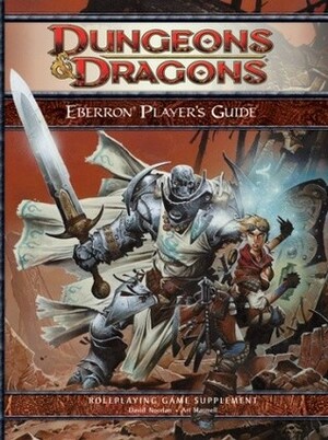 Eberron Player's Guide: A 4th Edition D&D Supplement by Wizards RPG Team, Ari Marmell, David Noonan