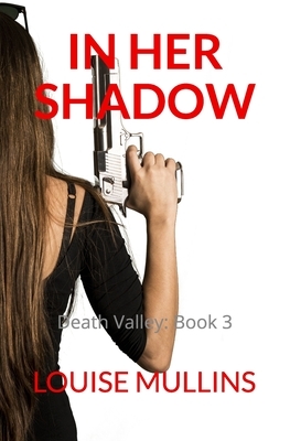 In Her Shadow: See no evil by Louise Mullins