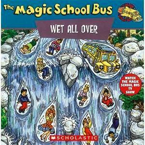 The Magic School Bus Wet All Over: A Book About The Water Cycle by Joanna Cole, Carolyn Bracken, Patricia Relf