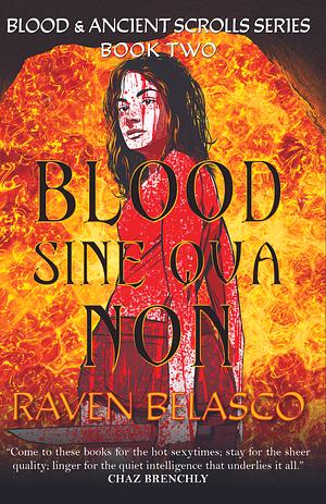 Blood Sine Qua Non by Raven Belasco