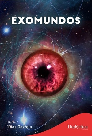 Exomundos (Saga Exomundos, #1) by Rafael Díaz Gaztelu