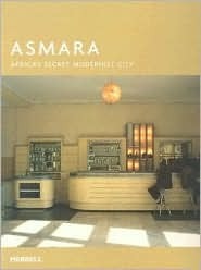 Asmara: Africa's Secret Modernist City by Guang Yu Ren, Naigzy Gebremedhin