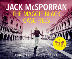 The Maggie Black Case Files by Jack McSporran