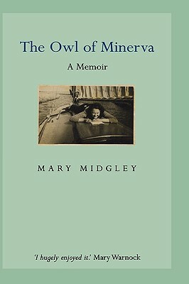 Owl of Minerva: A Memoir by Mary Midgley