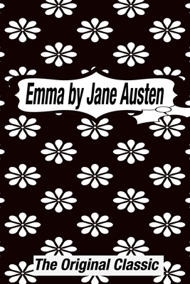 Emma by Jane Austen The Original Classic: The Complete Novel of Jane Austen Modern Cover Version by Jane Austen