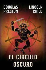 El círculo oscuro by Douglas Preston, Lincoln Child