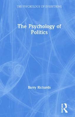 The Psychology of Politics by Barry Richards