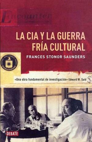 La CIA y la guerra fría cultural by Rafael Fontes, Frances Stonor Saunders