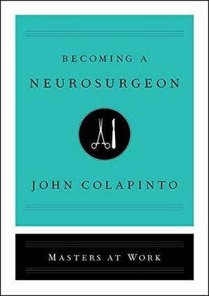 Becoming a Neurosurgeon by John Colapinto