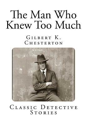 The Man Who Knew Too Much by G.K. Chesterton