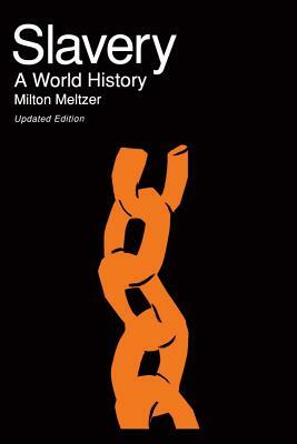 Slavery: A World History by Milton Meltzer