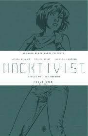Hacktivist #1 (Hacktivist, #1) by Marcus To, Ian Herring, Alyssa Milano, Jackson Lanzing, Collin Kelly