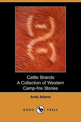 Cattle Brands: A Collection of Western Camp-Fire Stories by Andy Adams