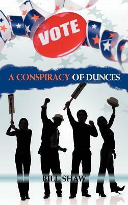 A Conspiracy of Dunces by Bill Shaw