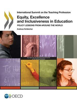 International Summit on the Teaching Profession Equity, Excellence and Inclusiveness in Education: Policy Lessons from Around the World by OECD