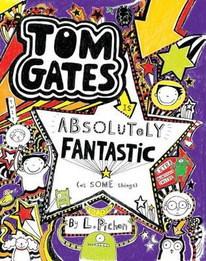 Tom Gates is Absolutely Fantastic by Liz Pichon