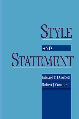 Style and Statement by Robert J. Connors, Edward P.J. Corbett