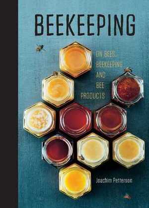 Beekeeping: Everything You Need to Know to Start your First Beehive by Joachim Petterson