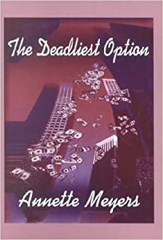 The Deadliest Option by Annette Meyers