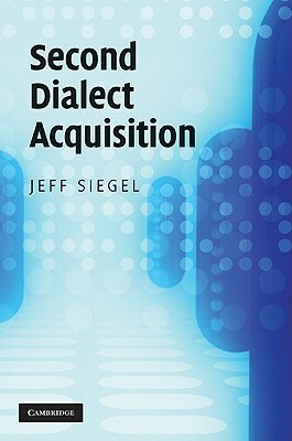 Second Dialect Acquisition by Jeff Siegel