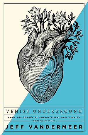 Veniss Underground by Jeff VanderMeer