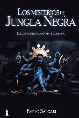 Los Misterios de la Jungla Negra: Edición completa, anotada e ilustrada by Emilio Salgari