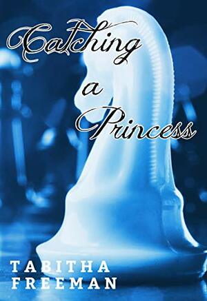 Catching A Princess by Tabitha Freeman