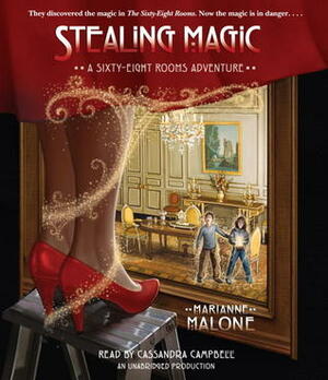Stealing Magic: A Sixty-Eight Rooms Adventure by Marianne Malone, Cassandra Campbell