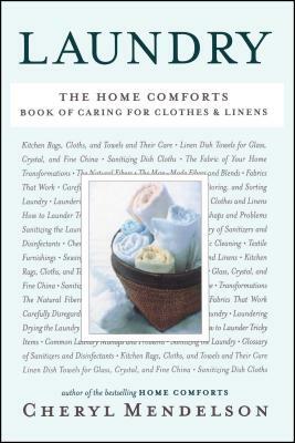 Laundry: The Home Comforts Book of Caring for Clothes and Linens by Cheryl Mendelson