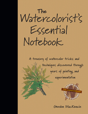 The Watercolorist's Essential Notebook by Gordon MacKenzie