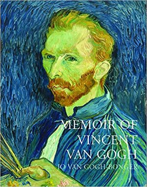 Memoir of Vincent Van Gogh by Johanna Gezina ‘Jo’ van Gogh-Bonger