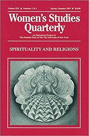 Women's Studies Quarterly (93:1-2): Spirituality and Religions by Anne Llewellyn Barstow, Jo Gillikin