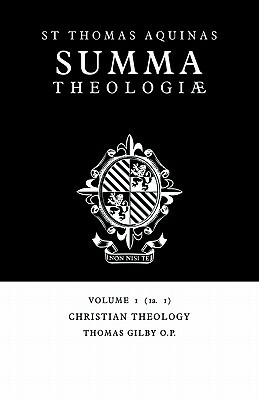 Summa Theologiae: Volume 1, Christian Theology: 1a. 1 by St. Thomas Aquinas