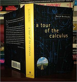 A Tour of the Calculus by David Berlinski