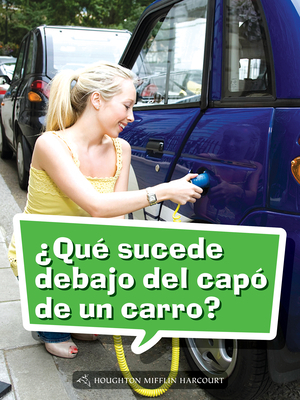 Leveled Reader, Enrichment Grade 4: Book 149: ¿qué Sucede Debajo del Capó de Un Carro? by 