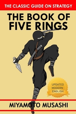 Miyamoto Musashi's The Book of Five Rings: A Modern-Day Interpretation of A Classic Strategy by Miyamoto Musashi