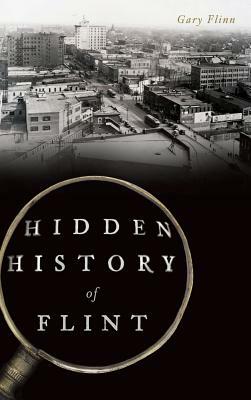 Hidden History of Flint by Gary Flinn