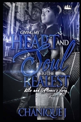 Giving My Heart and Soul to the Realest: Kilo and Monee's Story by Chanique J