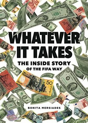 Whatever It Takes: The Inside Story of the FIFA Way by Bonita Mersiades, Andrew Jennings