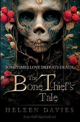 The Bone Thief's Tale by Heleen Davies