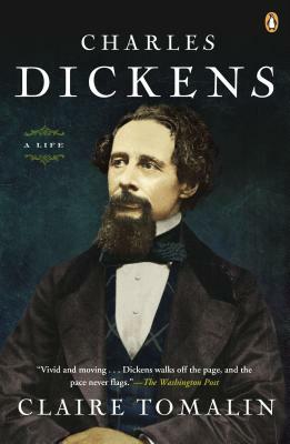 Charles Dickens: A Life by Claire Tomalin