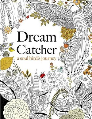 Dream Catcher: a soul bird's journey: A beautiful and inspiring coloring book for all ages by Christina Rose