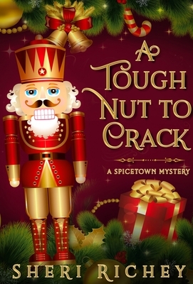 A Tough Nut to Crack: A Spicetown Mystery by Sheri Richey