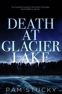 Death at Glacier Lake by Pam Stucky