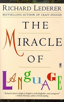 The Miracle of Language by Richard Lederer