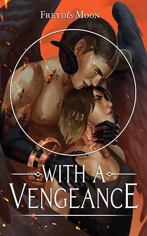 With A Vengeance: A Dark Erotic Paranormal Romance by Freydís Moon, Freydís Moon