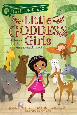 Artemis & the Awesome Animals: Little Goddess Girls 4 by Joan Holub, Suzanne Williams