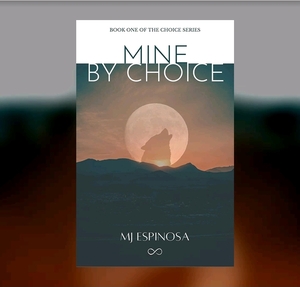 Mine By Choice by MJ Espinosa