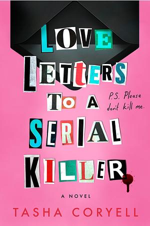 Love Letters to a Serial Killer by Tasha Coryell