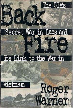 Back Fire:The CIA's Secret War in Laos and Its Link to the War in Vietnam by Roger Warner